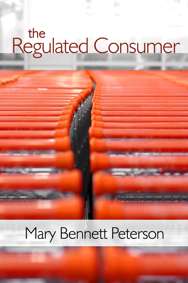 The Regulated Consumer by Mary Peterson